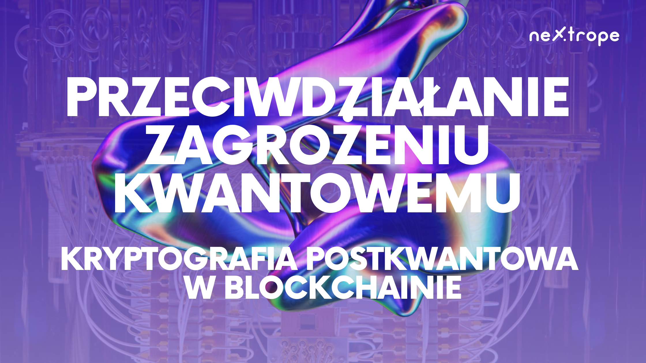 Przeciwdziałanie zagrożeniu kwantowemu: Kryptografia postkwantowa w blockchainie