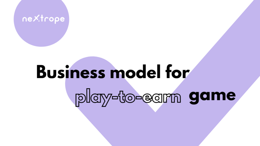 Business model for play-to-earn game