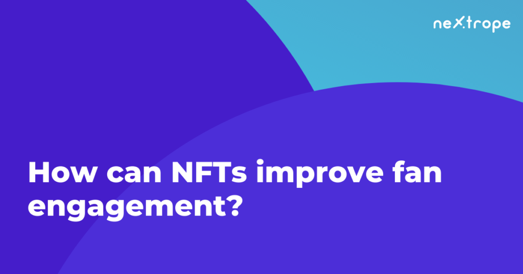 How can NFTs improve fan engagement?