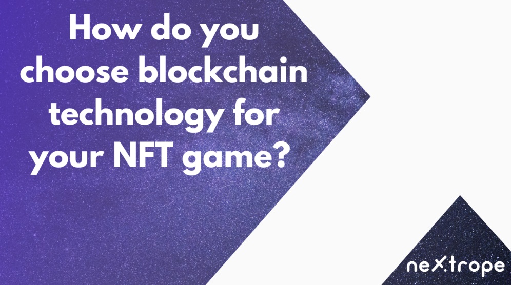 How do you choose blockchain technology for your NFT game?