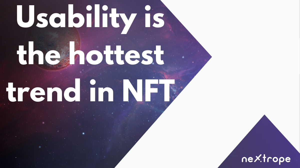 Usability and utility is the hottest trend in NFT