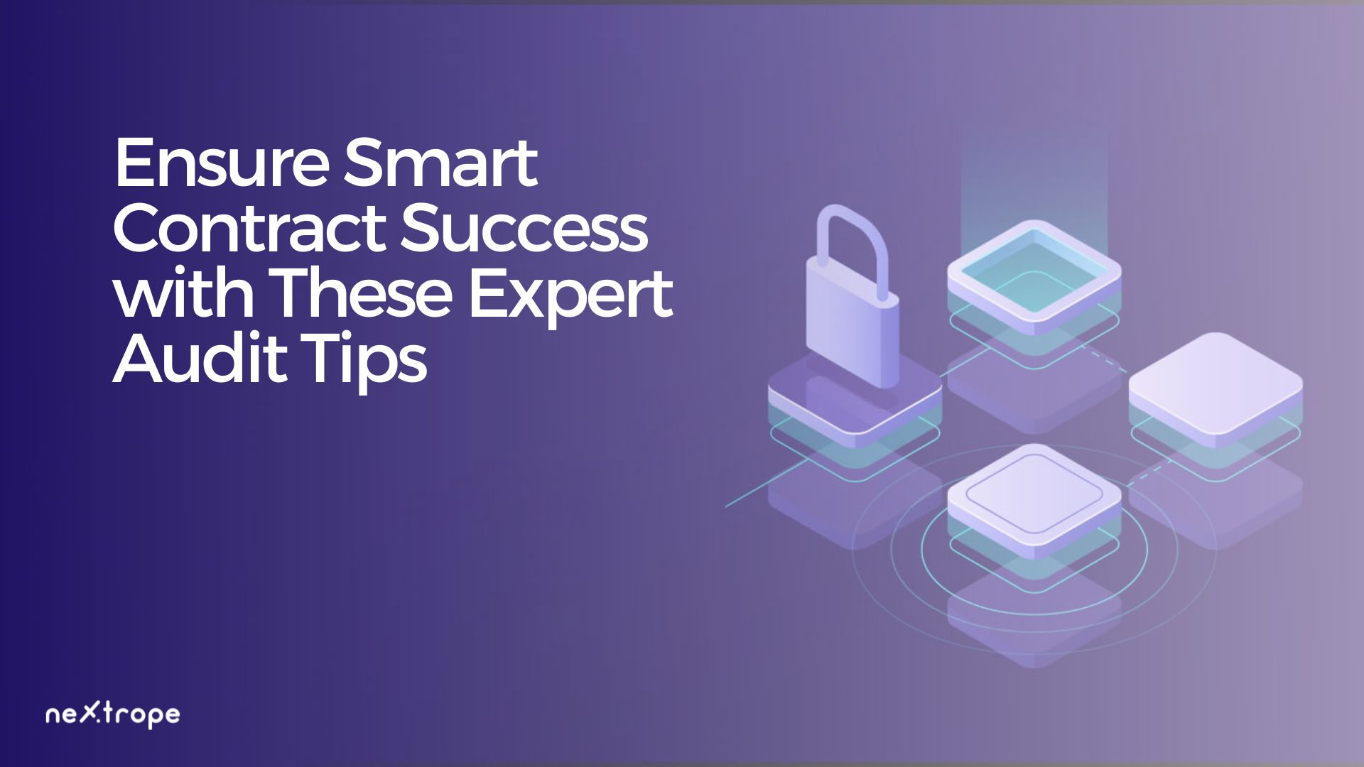 Ensure Smart Contract Success with These Expert Audit Tips