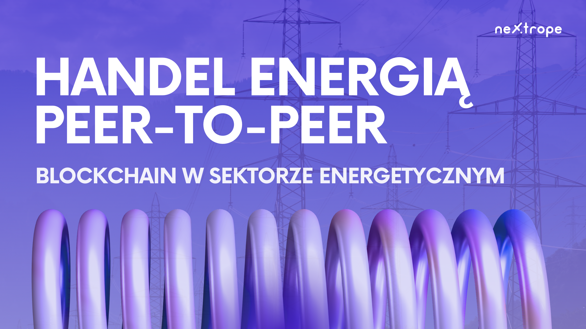 Handel energią peer-to-peer: Blockchain w sektorze energetycznym