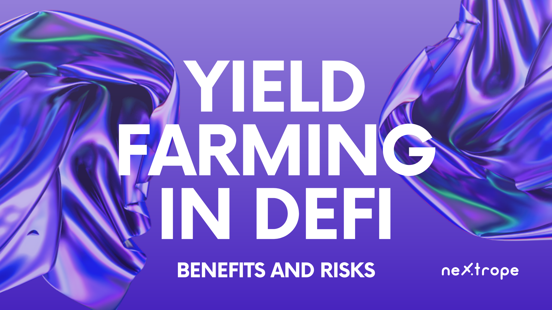 The Benefits and Risks of Yield Farming in DeFi