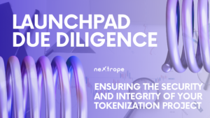 Launchpad Due Diligence: Ensuring the Security and Integrity of Your Tokenization Project