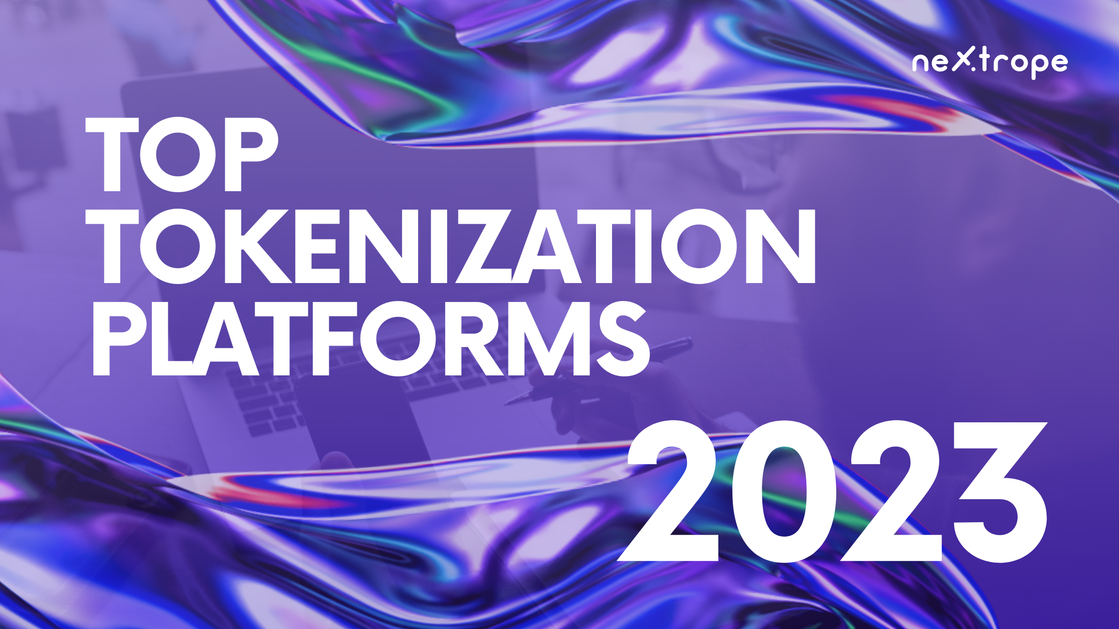Top Tokenization Platforms in 2023: A Comparative Analysis