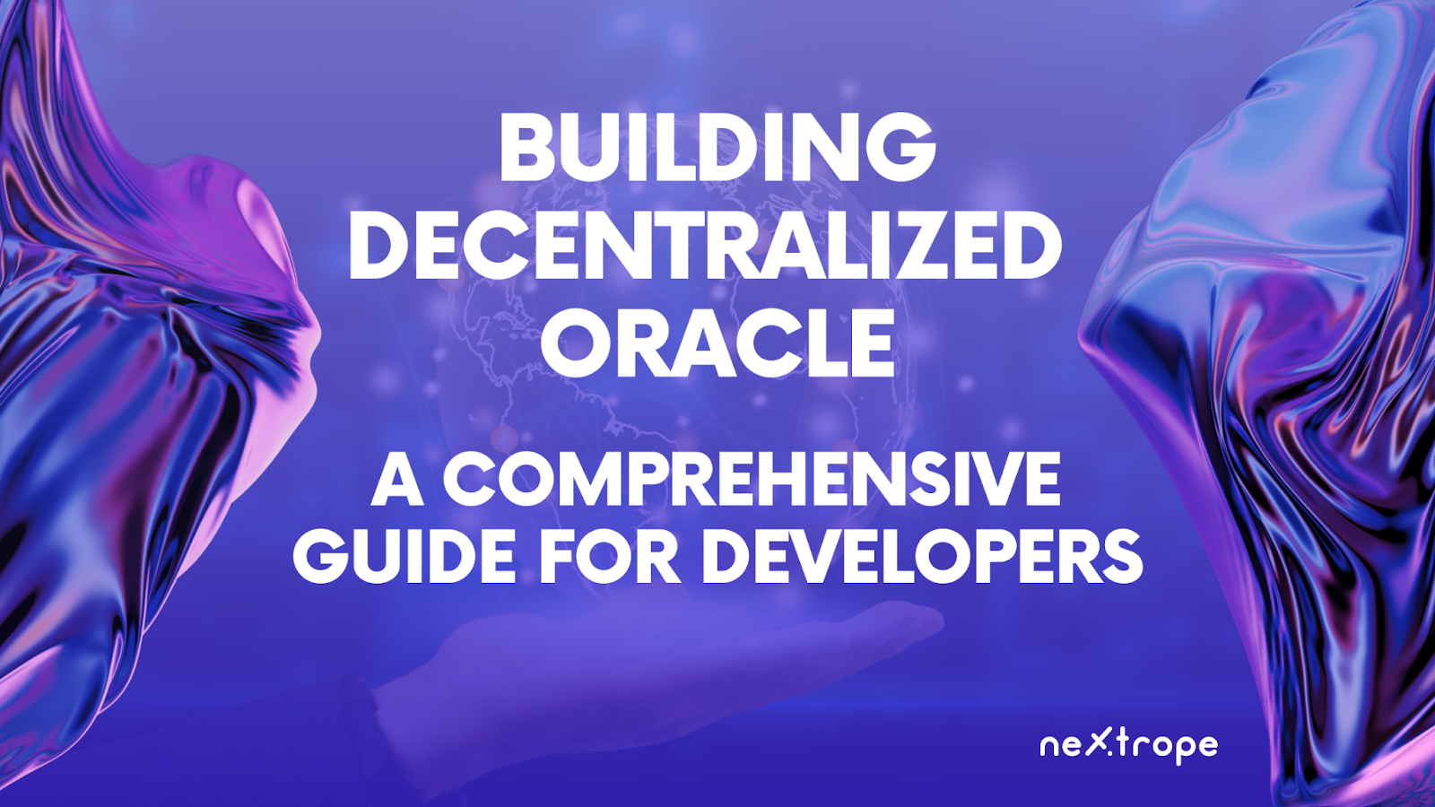 Building Decentralized Oracles: A Comprehensive Guide for Developers