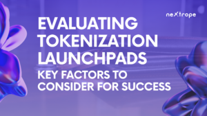 Evaluating Tokenization Launchpads: Key Factors to Consider for Success