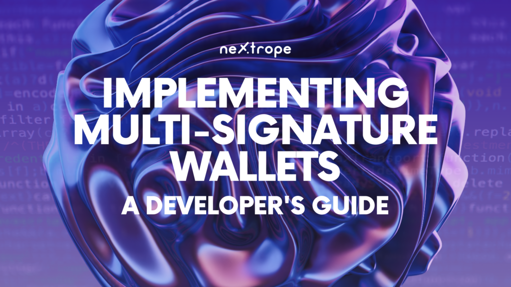 Implementing Multi-Signature Wallets: A Developer's Guide