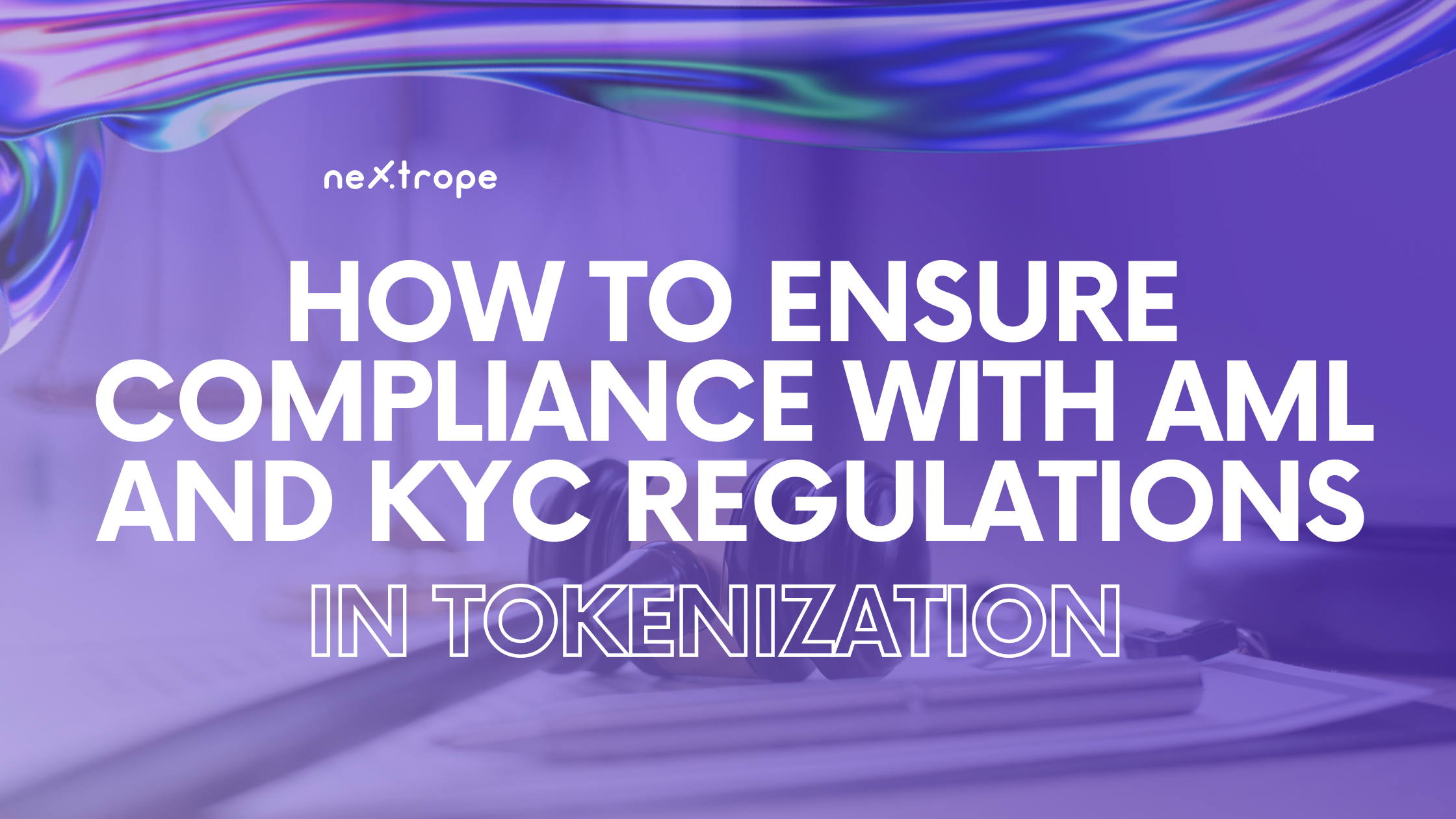 How to Ensure Compliance with Anti-Money Laundering (AML) and Know Your Customer (KYC) Regulations in Tokenization + BONUS: Top 5 KYC Providers!
