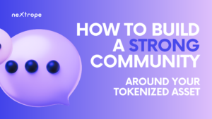How to Build a Strong Community Around Tokenized Assets