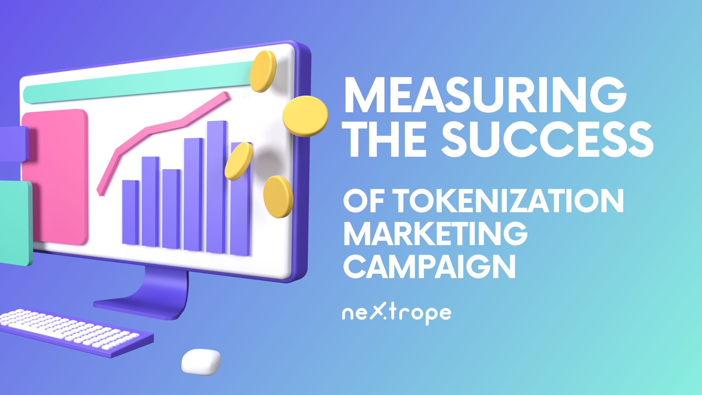 Measuring the Success of Your Tokenization Marketing Campaign: Key Metrics and KPIs