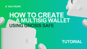 How to Create a MultiSig Wallet Using Gnosis SAFE – Tutorial