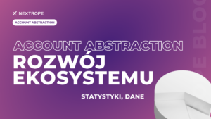 Rozwój Ekosystemu Account Abstraction – Dane i Statystyki