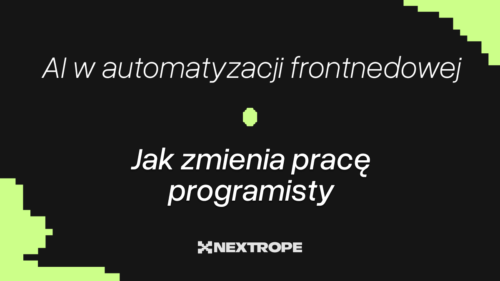 AI w automatyzacji frontendowej – jak zmienia pracę programisty?